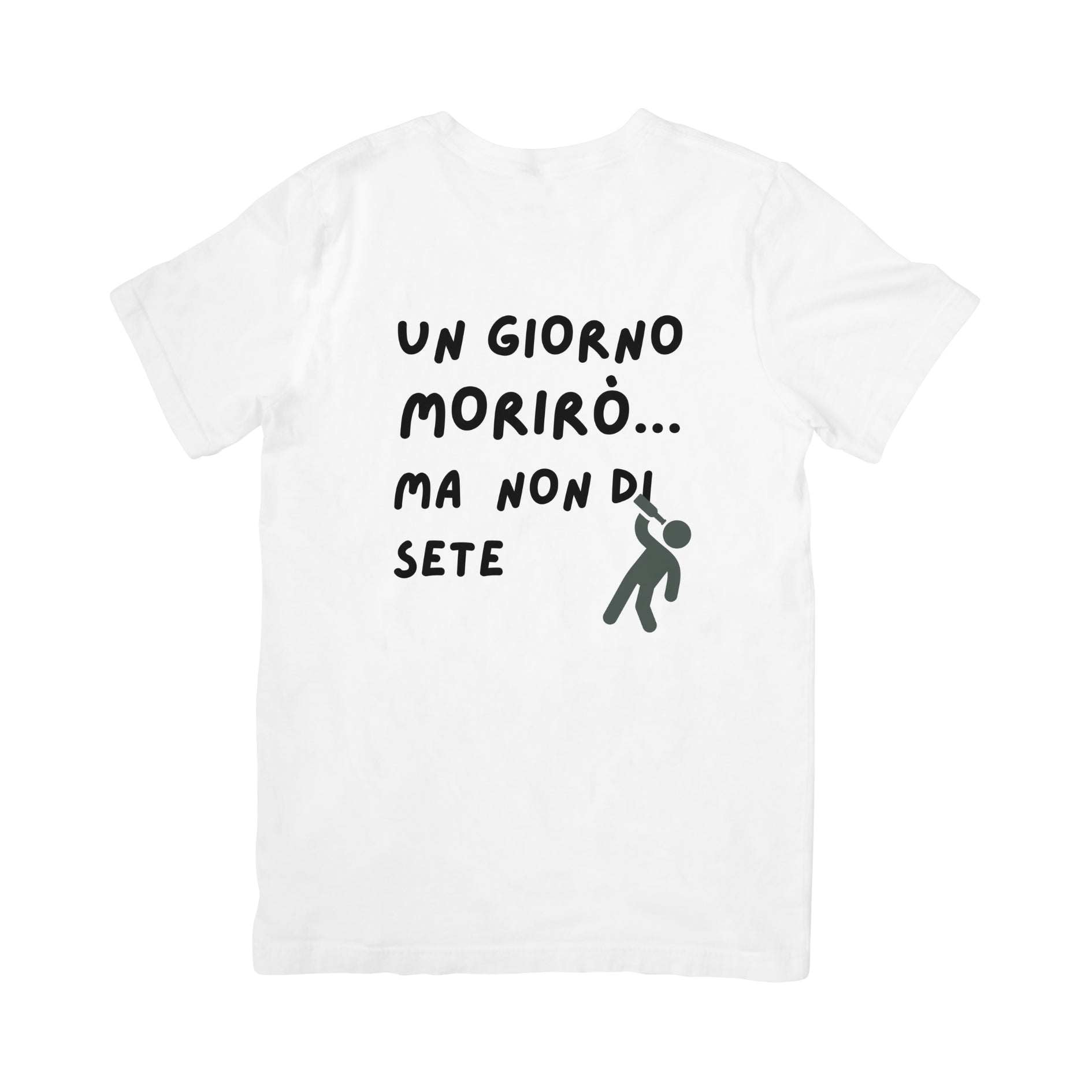 Morirò, ma non di sete T-SHIRT